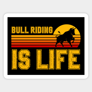 Bull Riding Is Life Sticker